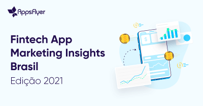 Fintech App Marketing Insights Brasil: Edição 2021 OG